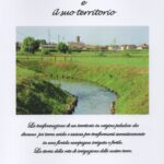 La trasformazione di un territorio in origine paludoso che divenne poi terra arida e sassosa per trasformarsi successivamente in una florida campagna irrigata e fertile. La storia della rete d’irrigazione delle nostre terre